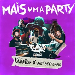 Karetus X Wet Bed Gang - Mais Uma Party (FLMGO Remix)