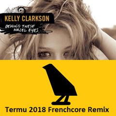 Kelly Clarkson - Behind These Hazel Eyes (Termu 2018 Frenchcore Remix)