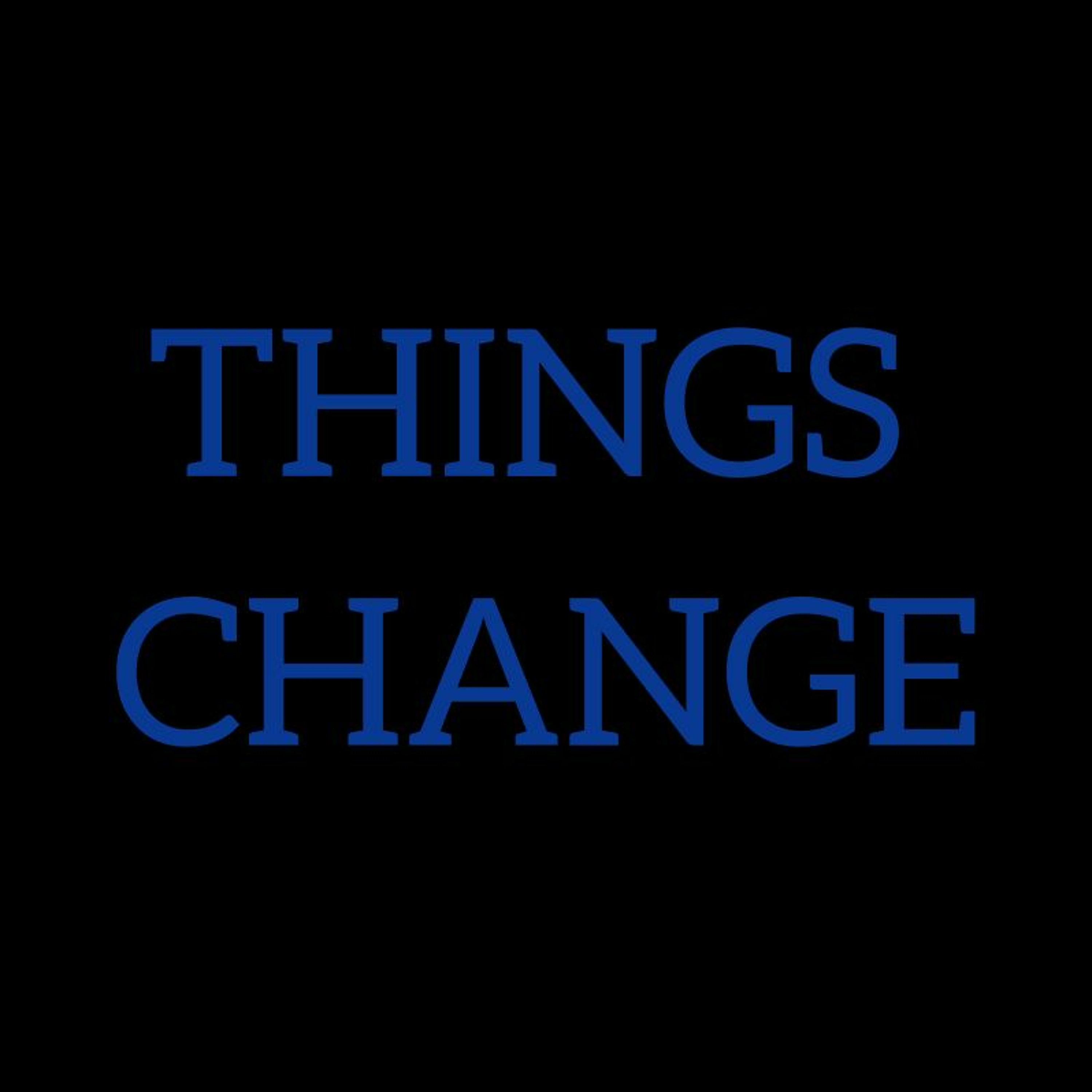 Things Change - Swish & Sky Blue episode artwork