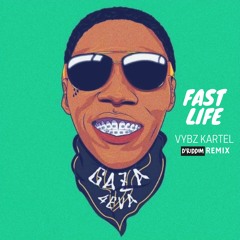 Vybz Kartel - Fast Life (D'Riddim Remix)