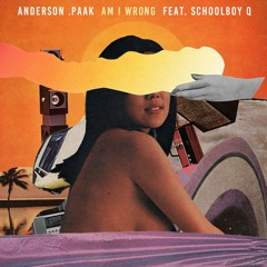 Anderson .Paak Feat. ScHoolboy Q - Am I Wrong (Le Babar Disco Rework)*Free DL*