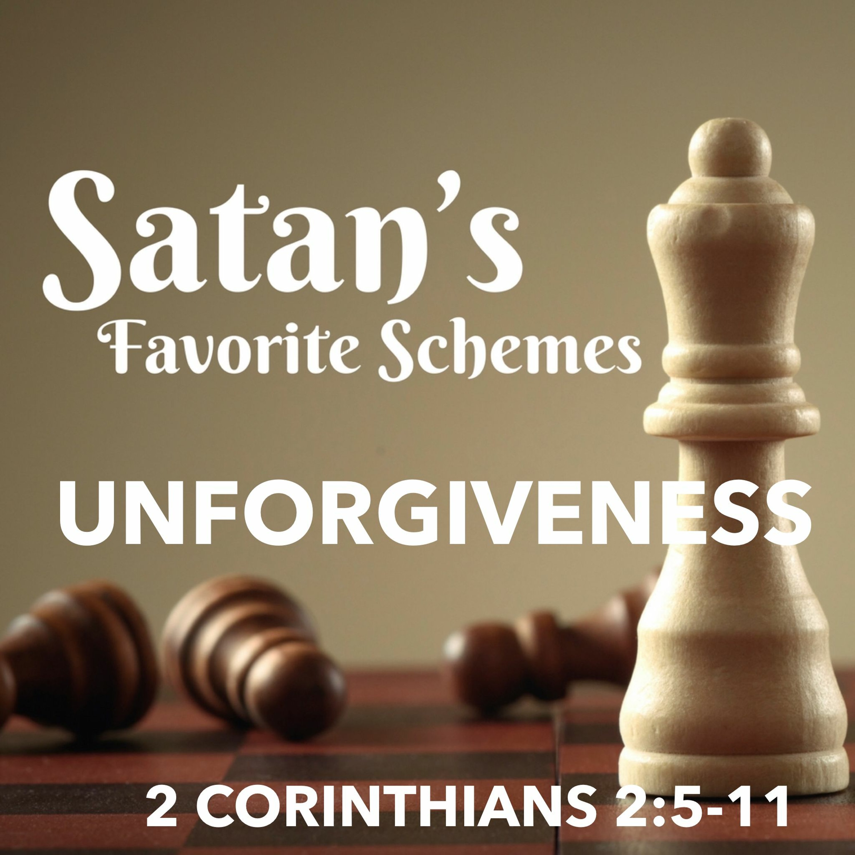 Satan's Favorite Schemes: Unforgiveness, 2 Corinthians 2:5-11 episode artwork
