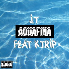 Aquafina ft. KTrip