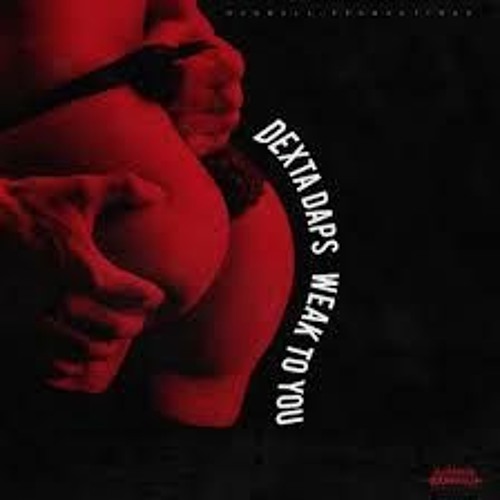 DEXTA DAPS - Weak To You (Raw)