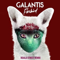 Galantis - Firebird (Koala Street Remix)