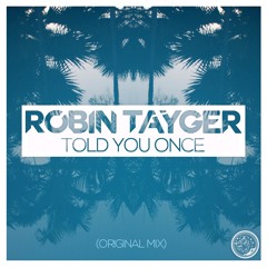 ROBIN TAYGER - Told You Once