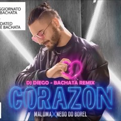 Corazón [Dj Diego BACHATA Remix] - Maluma ft. Nego do Borel
