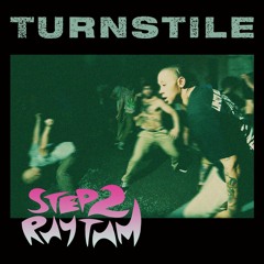 TURNSTILE - Step 2 Rhythm