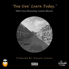 You Gon' Learn Today (feat. Lonnie Moore)