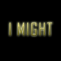 i might