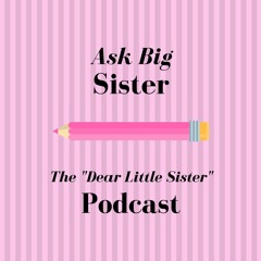 Ask Big Sister - 2018!!!