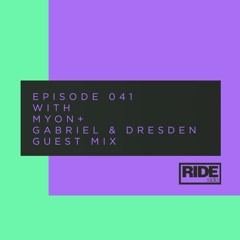 Ride Radio 041 With Myon + Gabriel & Dresden Guest Mix
