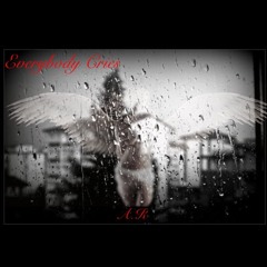 A.K- Everybody cries