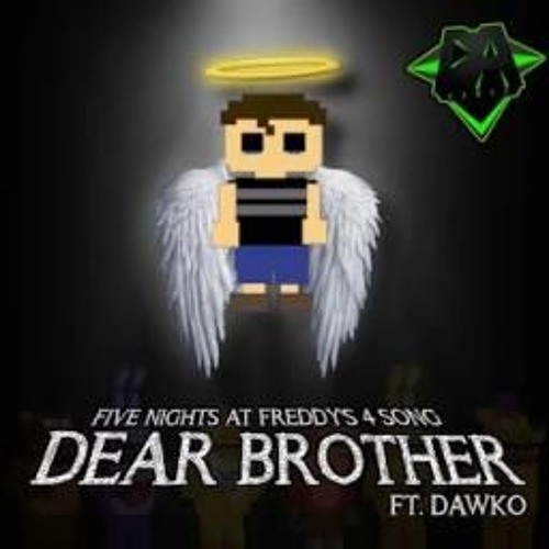 FIVE NIGHTS AT FREDDY'S 4 SONG (DEAR BROTHER) LYRIC VIDEO - DAGames