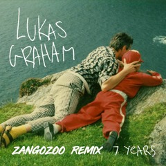Lukas Graham - 7 Years (ZangoZoo Remix)