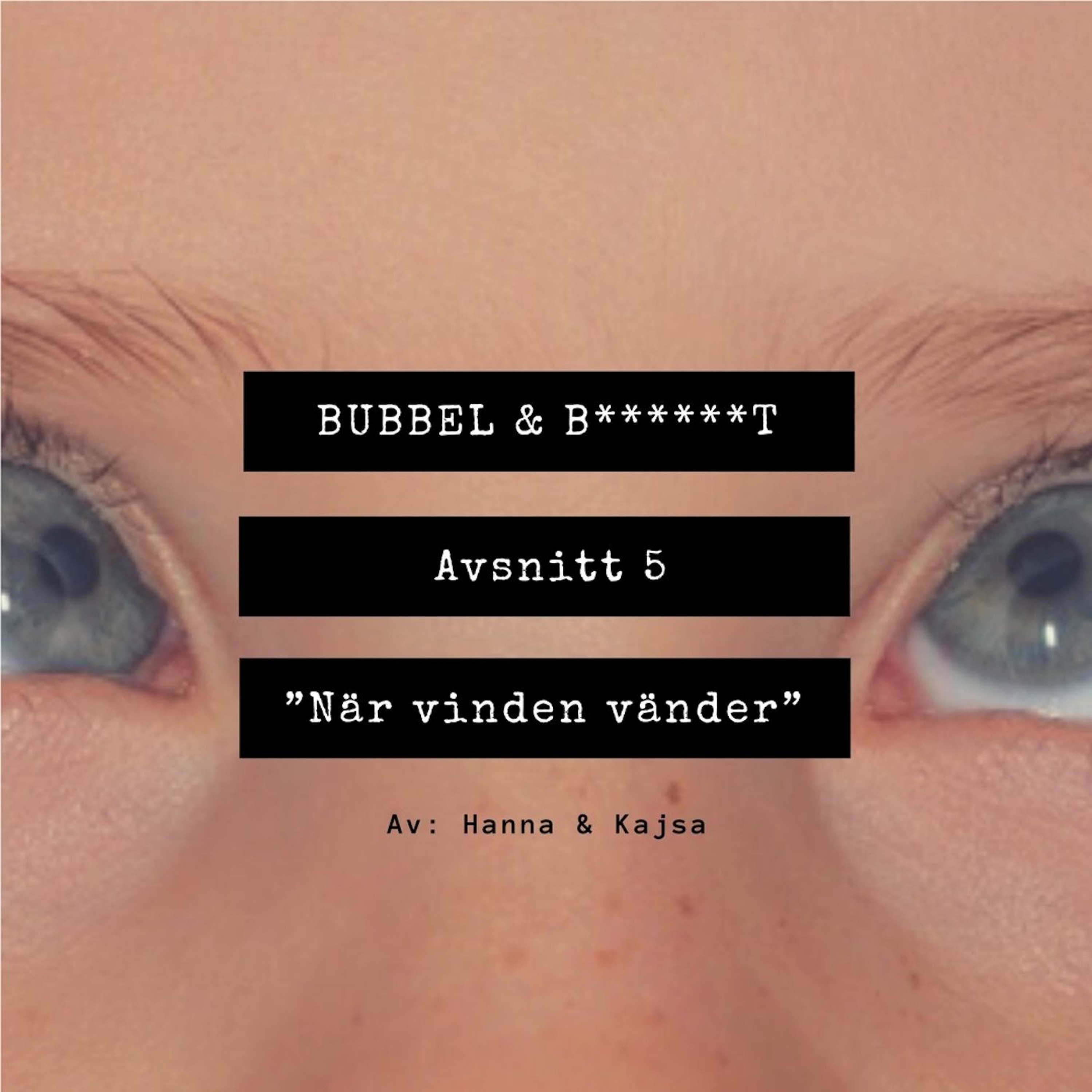 Bubbel & B******t