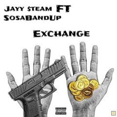 Jayy $team & SosaBandUpp - "Exchange"