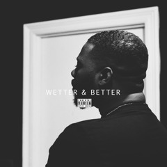 Wetter & Better [Unmixed] (prod.by Luck)