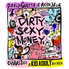 David Guetta & Afrojack - Dirty Sexy Money feat. Charli XCX (KID ADULT Remix)