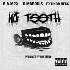 No Teeth ft G.Marquise & Exntindo Ness produced by Dak Baby