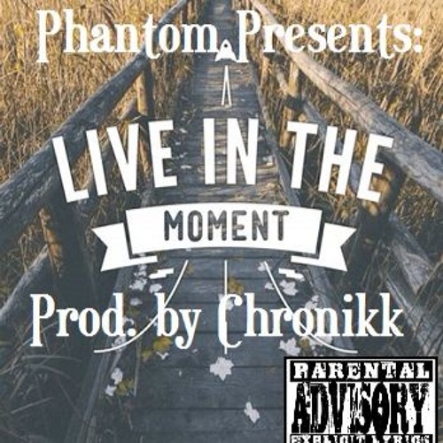 In The Moment- Phantom (Prod. by Chronikk)