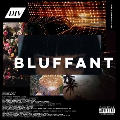Bluffant (Prod. By DIV)