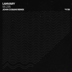 Lanvary - SS 235 (John Cosani Remix) [Yin]