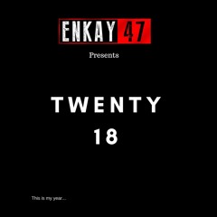 Twenty 18 (Enkay47)