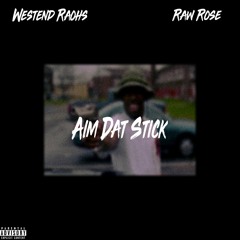 Westend Raohs × Raw Rose - Aim Dat Stick