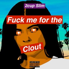 Fuck Me For The Clout  (Produced by CTS Beats) FOLLOW 2cupslim ig!!