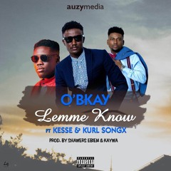 Lemme Know ft Kesse & Kurl Songx