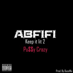 ABFIFI - Keep It Lit 2 (Prod. By DuceWa) "Explicit"