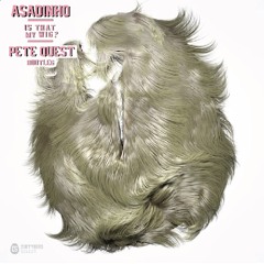 Is That My Wig? (Pete Quest Bootleg) by: Asadinho