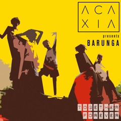 ACAXIA Presents Barunga - Together Forever