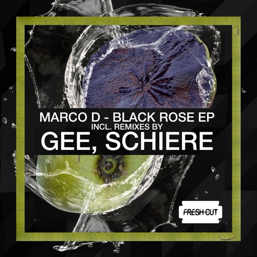 Marco D - Black Rose (Original Mix) [Fresh Cut] CUT VERSION