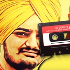 JUST LISTEN ( 2PAC REMIX) | SIDHU MOOSE WALA | Dj Juggy