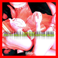 Pretty Girls Love Prescription Drugs