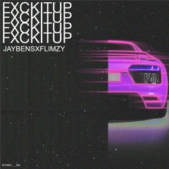 JAY BENS X FLIMZY - FXCKITUP      (PROD. BRICKSONTHEBEAT)