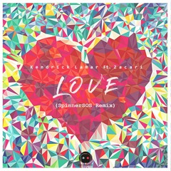 Kendrick Lamar - Love Ft Zacari (SpinnerSOS Remix)