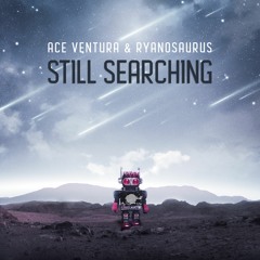 Ace Ventura & Ryanosaurus - Still Searching SAMPLE