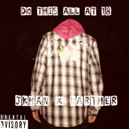 DO THIS ALL AT 18 (FEAT. Karther)(PROD. TREETIME)