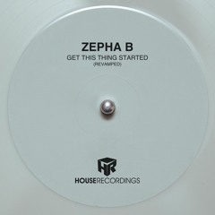 Zepha B - Get This Thing Started (Revamped)
