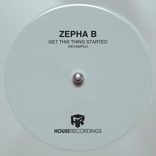 Zepha B - Get This Thing Started (Revamped)