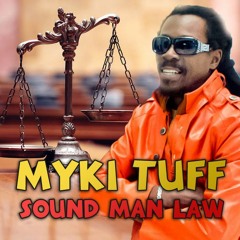 Myki Tuff - Sound Man Law (Pre-Release)