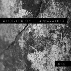 Wild.Forty |040| ARGÁVATHIÁ