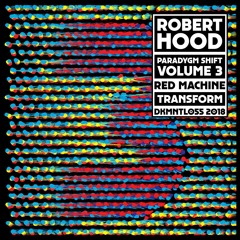 DKMNTL055 // Robert Hood - Paradygm Shift Volume 3