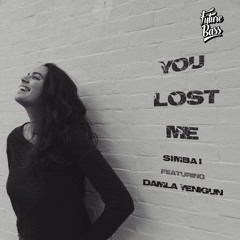 Simbai- You Lost Me (Ft. Damla Yenigun) [Future Bass Release]