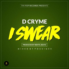 D CRYME - I SWEAR (Prod by Bentilbeatz)