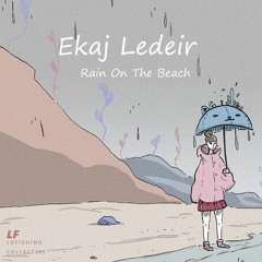 Ekaj Ledeir - Rain On The Beach (Lofishing Exclusive)