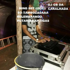 MINE SET (( 004 )) SÓ TAMBOZADA E ATABAKADA RELEMBRANDO PUTARIA ANTIGA ((DJ GB DO CORREIA))